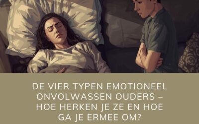 De vier typen emotioneel onvolwassen ouders