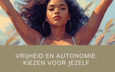 Vrijheid en autonomie: kiezen voor jezelf