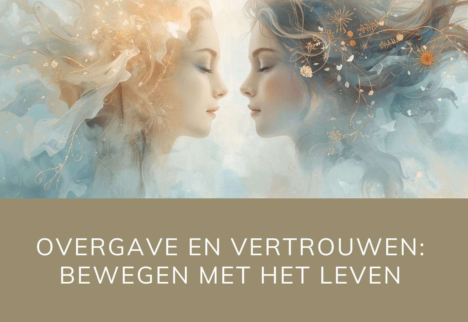 Overgave en vertrouwen: bewegen met het leven